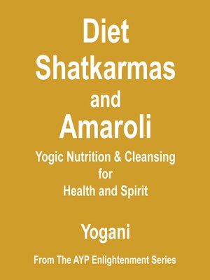 cover image of Diet, Shatkarmas and Amaroli--Yogic Nutrition & Cleansing for Health and Spirit
